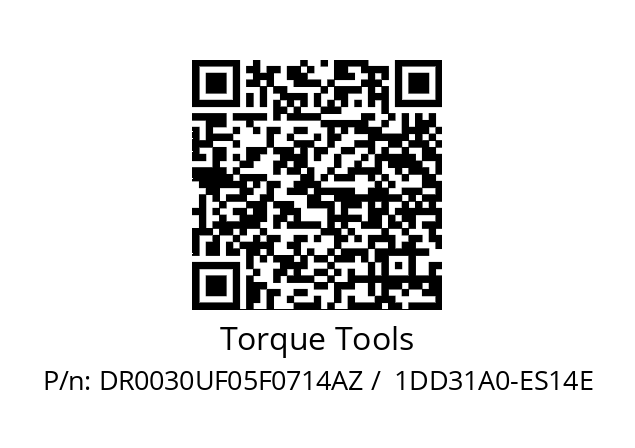   Torque Tools DR0030UF05F0714AZ /  1DD31A0-ES14E