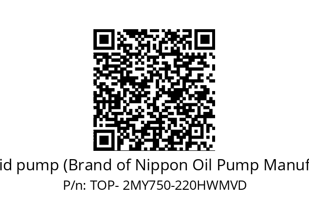   Trochoid pump (Brand of Nippon Oil Pump Manufacture) TOP- 2MY750-220HWMVD