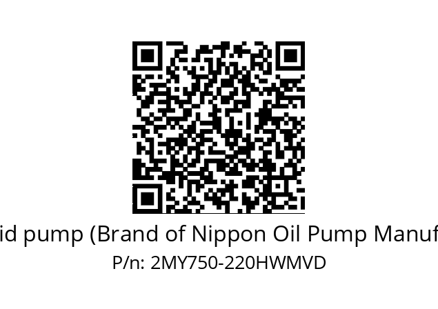   Trochoid pump (Brand of Nippon Oil Pump Manufacture) 2MY750-220HWMVD