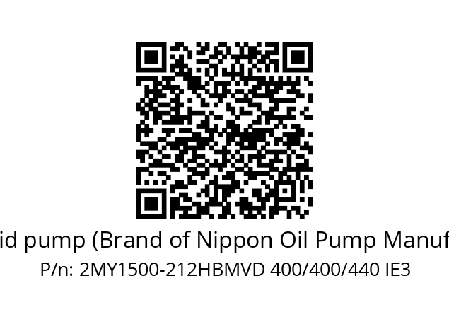   Trochoid pump (Brand of Nippon Oil Pump Manufacture) 2MY1500-212HBMVD 400/400/440 IE3