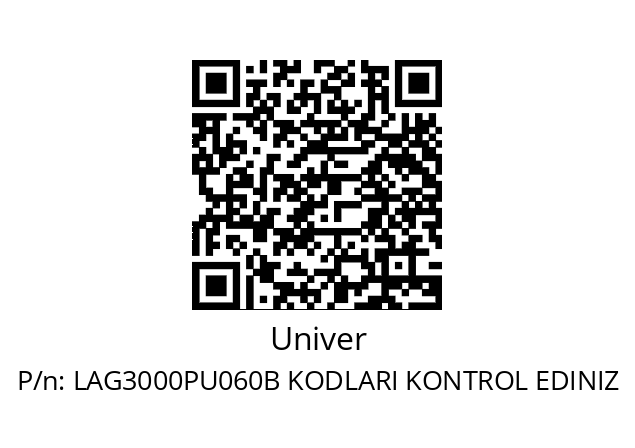   Univer LAG3000PU060B KODLARI KONTROL EDINIZ