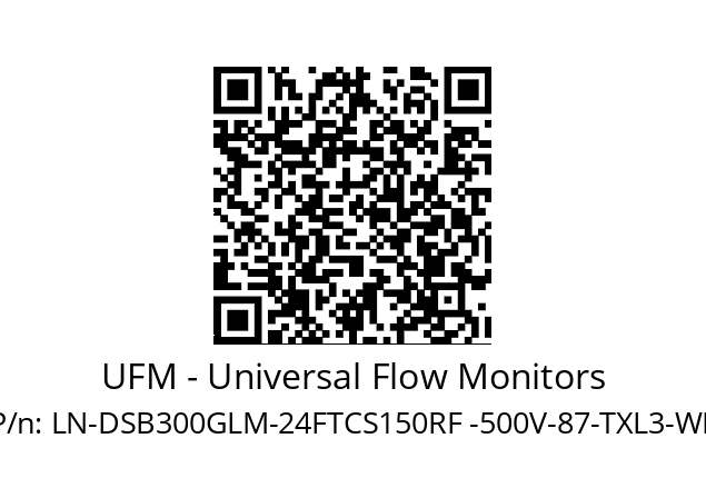   UFM - Universal Flow Monitors LN-DSB300GLM-24FTCS150RF -500V-87-TXL3-WR