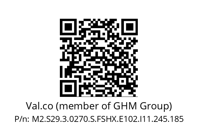   Val.co (member of GHM Group) M2.S29.3.0270.S.FSHX.E102.I11.245.185