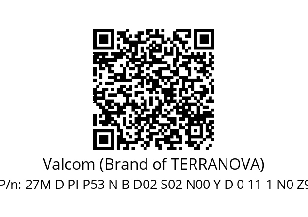   Valcom (Brand of TERRANOVA) 27M D PI P53 N B D02 S02 N00 Y D 0 11 1 N0 Z9