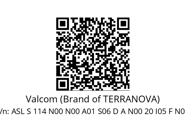   Valcom (Brand of TERRANOVA) ASL S 114 N00 N00 A01 S06 D A N00 20 I05 F N0 R