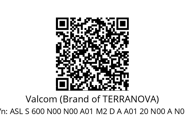   Valcom (Brand of TERRANOVA) ASL S 600 N00 N00 A01 M2 D A A01 20 N00 A N0 N