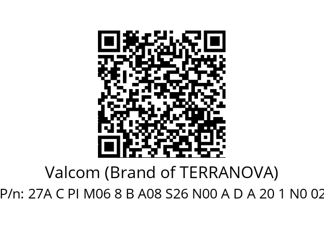   Valcom (Brand of TERRANOVA) 27A C PI M06 8 B A08 S26 N00 A D A 20 1 N0 02