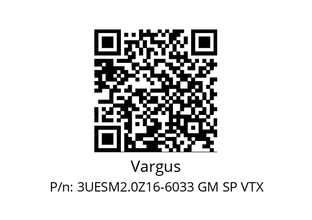   Vargus 3UESM2.0Z16-6033 GM SP VTX