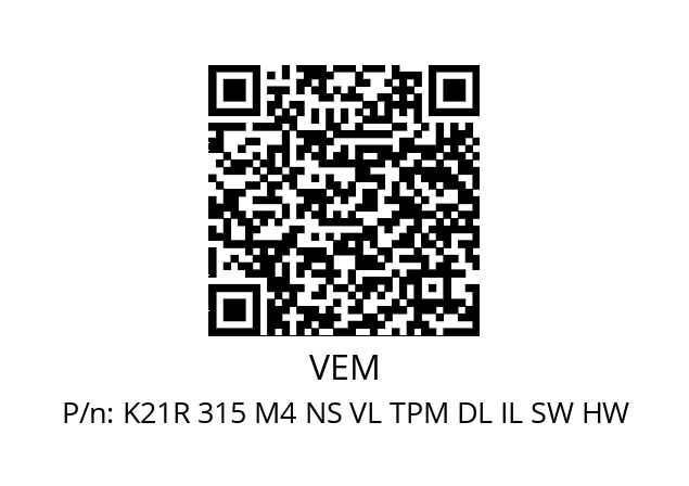   VEM K21R 315 M4 NS VL TPM DL IL SW HW