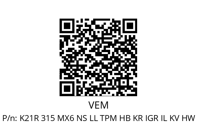   VEM K21R 315 MX6 NS LL TPM HB KR IGR IL KV HW