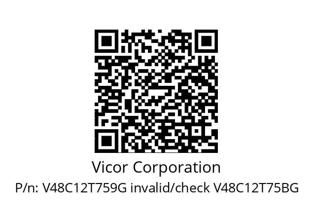   Vicor Corporation V48C12T759G invalid/check V48C12T75BG