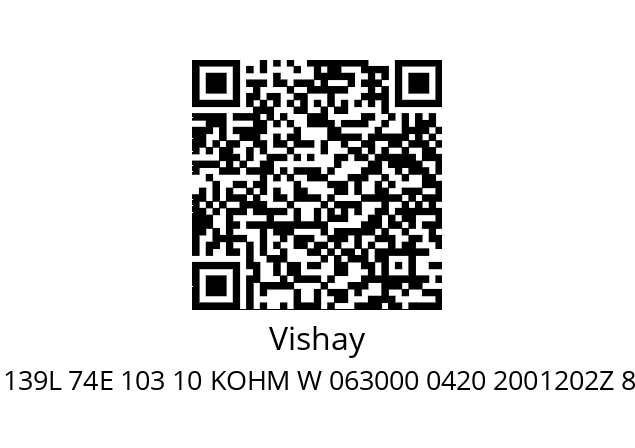   Vishay 139L 74E 103 10 KOHM W 063000 0420 2001202Z 850/1