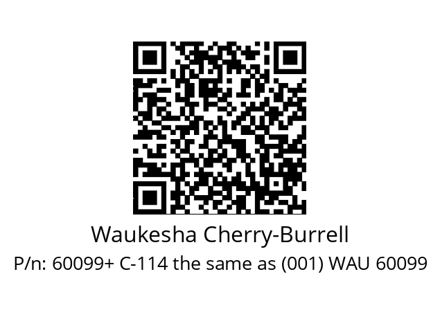   Waukesha Cherry-Burrell 60099+ C-114 the same as (001) WAU 60099