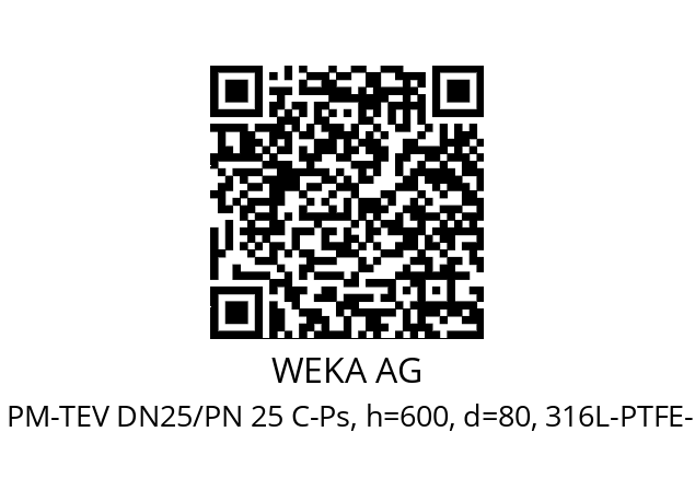   WEKA AG PM-TEV DN25/PN 25 C-Ps, h=600, d=80, 316L-PTFE-NBR