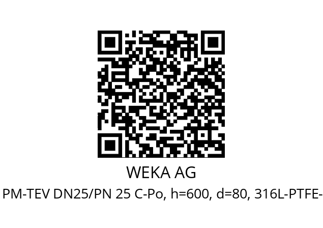   WEKA AG PM-TEV DN25/PN 25 C-Po, h=600, d=80, 316L-PTFE-NBR