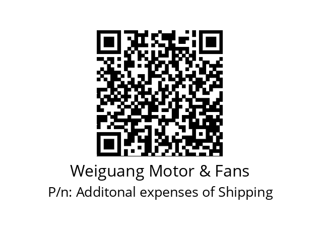   Weiguang Motor & Fans Additonal expenses of Shipping