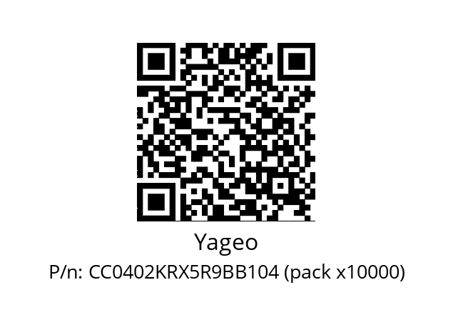   Yageo CC0402KRX5R9BB104 (pack x10000)