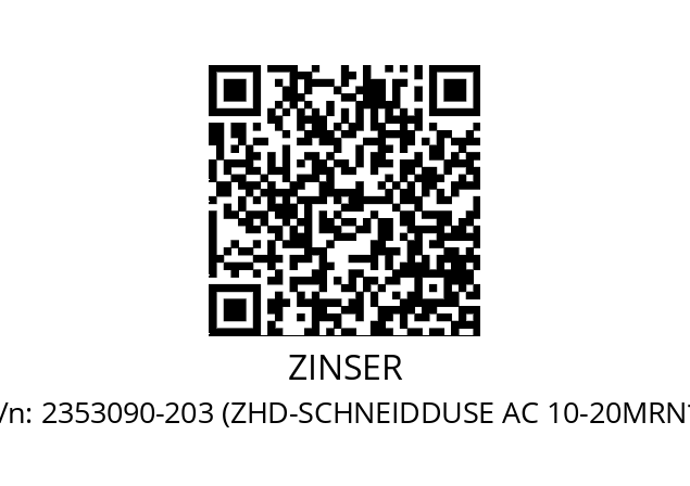   ZINSER 2353090-203 (ZHD-SCHNEIDDUSE AC 10-20MRN*)